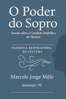 Livro O Poder do Sopro: Ensaio sobre a Condição Simbólica do Homem