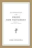 Dirk Jongkind, "An Introduction to the Greek New Testament, Produced at Tyndale House, Cambridge" (Crossway, 2019)