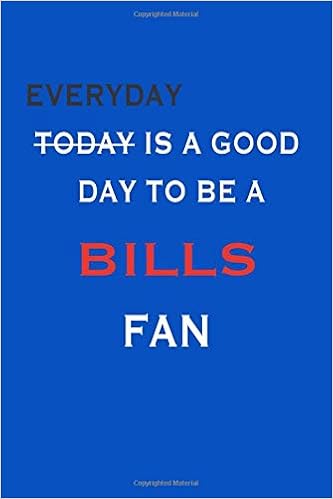 Everyday Is A Good Day To Be A Buffalo Bills Fans Lined Notebook Journal 110 Pages 6x9 Soft Cover Matte Finish Publishing Nfl Teams Notebooks 9798619495508 Amazon Com Books