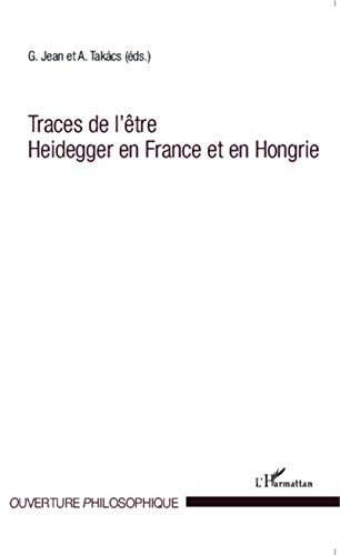 Traces de l'être, Heidegger en France et en Hongrie