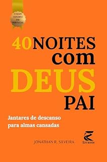 Livro 40 Noites com Deus Pai: Jantares de descanso para almas cansadas