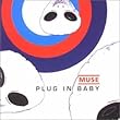 Plug in Baby Pt.1