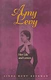 Amy Levy: Her Life and Letters (Series in Victorian Studies) by 