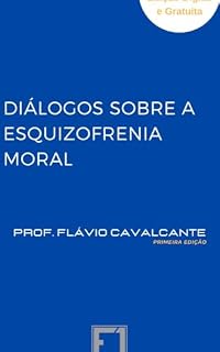Livro DIÁLOGOS SOBRE A ESQUIZOFRENIA MORAL: Um triste final do tecido social