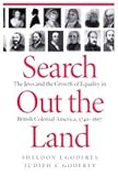 Search out the Land : The Jews and the Growth of Equality in British Colonial America, 1740-1867, Godfre, Sheldon J. and Godfrey, Judith C., 0773512012