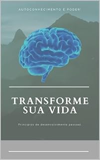 Livro Transforme sua vida: um livro sobre desenvolvimento pessoal