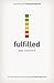 Fulfilled: The Refreshing Alternative to the Half-Empty Life