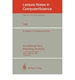 Conditional Term Rewriting Systems : Proceedings of the 1st International Workshop Orsay, France, July 8-10, 1987, , 0387192425