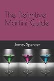 The Definitive Martini Guide by James Spencer, Koop Kooper
