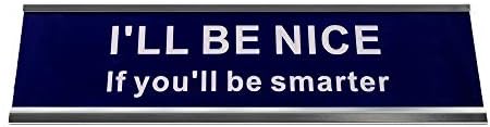I'll Be Nicer If You'll Be Smarter Funny Desk Plate Sign 2" × 8"Blue Plate with Silver Holder