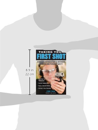 Taking Your First Shot: A Woman's Introduction to Defensive Shooting and Personal Safety