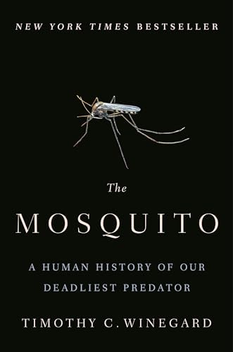 The Mosquito: A Human History of Our Deadliest Predator: Winegard