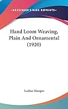 Hand Loom Weaving, Plain And Ornamental (1920) by 