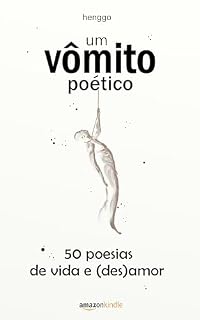 Livro um vômito poético: 50 poesias de vida e (des)amor