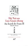 Luo Guan-zhong / Shi Nai-an : Au bord de l'eau (Shui-hu-zhuan) Tome 2, chapitres 47 a 92 (French Edi by 