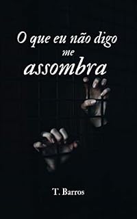 Livro O QUE EU NÃO DIGO, ME ASSOMBRA. (Palavras não ditas)