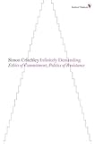 Infinitely Demanding: Ethics of Commitment, Politics of Resistance (Radical Thinkers)