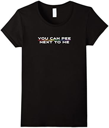 Womens You Can Pee Next To Me Funny T Shirt Transgender Medium Black