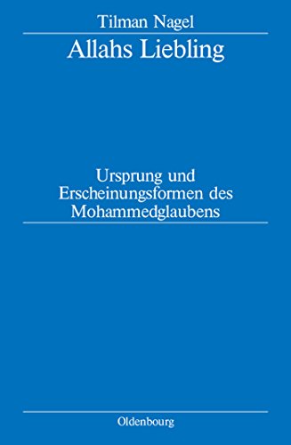 Allahs Liebling: Ursprung und Erscheinungsformen des Mohammedglaubens (German E…
