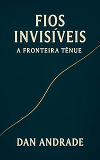 Livro FIOS INVISÍVEIS: A fronteira tênue entre o real e o virtual