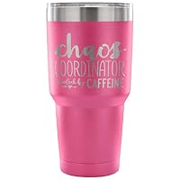 Funny Saying Stainless Steel 30 oz Tumbler - Laser Etched"Chaos Coordinator Fueled by Caffeine" - Pink - Similar to Yeti, RTIC brand - Perfect Gift for Teachers, Mom, Coworkers