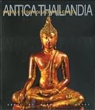 Image de Antica Thailandia. Storia e tesori di un'antica civiltà