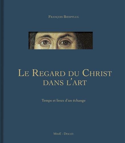 Le  regard du Christ dans l'art, IVe-XXIe siècle