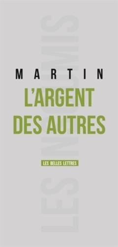 L' argent des autres ou Comment nous sommes devenus des sociétés à irresponsabilité illimitée