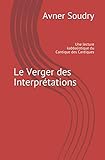 Le Verger des Interprétations: Une lecture kabbalistique du Cantique des Cantiques (French Edition) by Avner Soudry