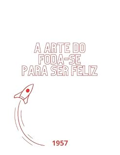 Livro A Arte do Foda-se para ser Feliz