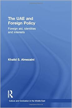 The UAE and Foreign Policy (Culture and Civilization in the Middle East) The UAE and Foreign Policy (Culture and Civilization in the Middle East)