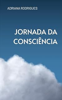 Livro Jornada da Consciência (Livros de Adriana Rodrigues, psicanalista e escritora)