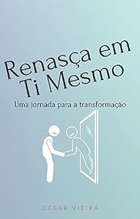 Livro Renasça em Ti mesmo: Uma jornada para a transformação