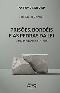 Livro Prisões, Bordéis e as Pedras da Lei: Ensaios em Arte e Direito