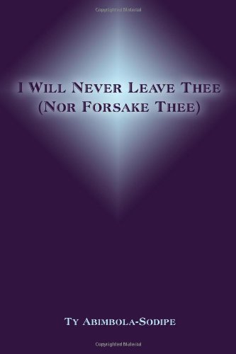 I WILL NEVER LEAVE THEE (NOR FORSAKE THEE)