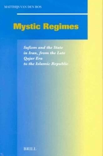 Download Mystic Regimes: Sufism and the State in Iran, from the Late Qajar Era to the Islamic Republic PDF