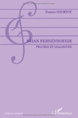 Brian Ferneyhough, figures et dialogues