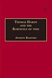 Thomas Hardy and the Survivals of Time (The Nineteenth Century Series) by Andrew Radford