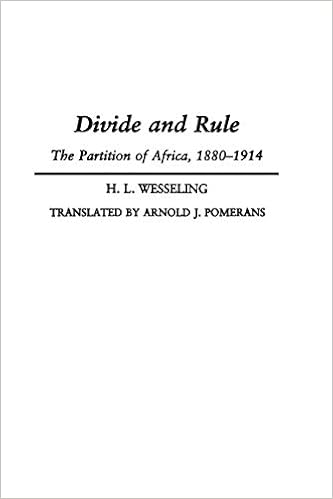Amazon Com Divide And Rule The Partition Of Africa 10 1914 Wesseling H L Books