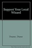 Front cover for the book Support Your Local Wizard by Diane Duane