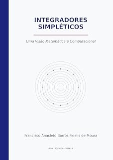 Livro INTEGRADORES SIMPLÉTICOS : Uma Visão Matemática e Computacional