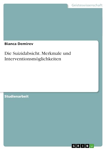 Die Suizidabsicht. Merkmale und Interventionsmöglichkeiten (German Edition)