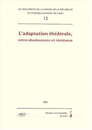L' adaptation théâtrale, entre obsolescence et résistance