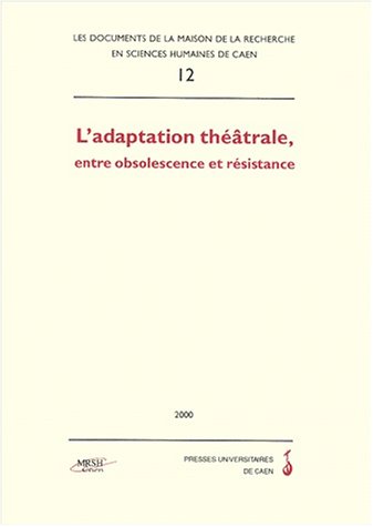 L' adaptation théâtrale, entre obsolescence et résistance