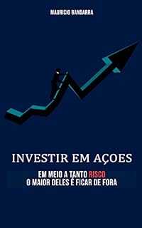 Livro Investir em ações: Em meio há tantos risco, o maior deles é ficar de fora