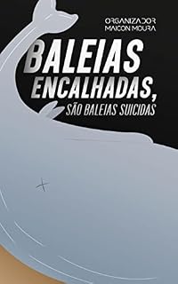 Livro Baleias encalhadas, são baleias suicidas?