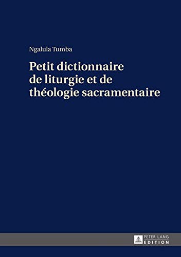 Petit dictionnaire de liturgie et de théologie sacramentaire (French Edition) by Ngalula Tumba