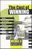 The Cost of Winning : Global Development Policies and Broken Social Contracts, Cosgrove, Michael H. and Cosgrove, Michael, 1560002298