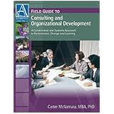 Field Guide to Consulting and Organizational Development: A Collaborative and Systems Approach to Performance, Change and Lea