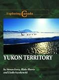 Yukon Territory (Exploring Canada) by